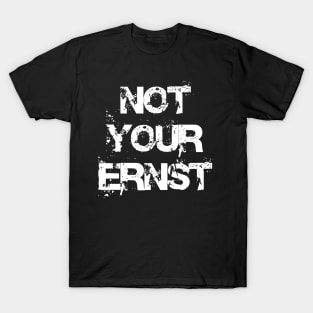 NOT YOUR ERNST Denglisch Lustiger Spruch Geschenkidee T-Shirt